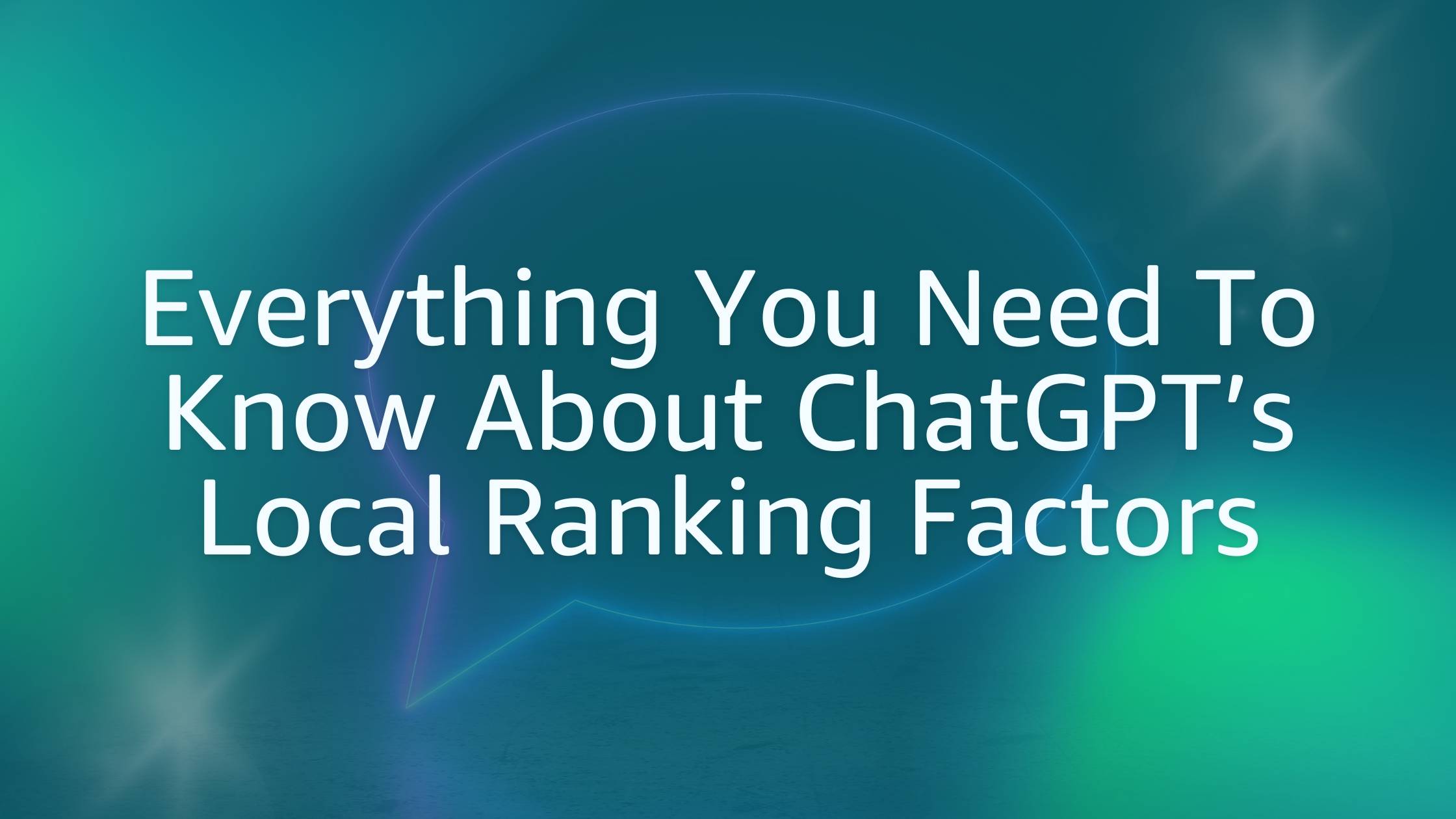 Everything You Need To Know About ChatGPT’s Local Ranking Factors